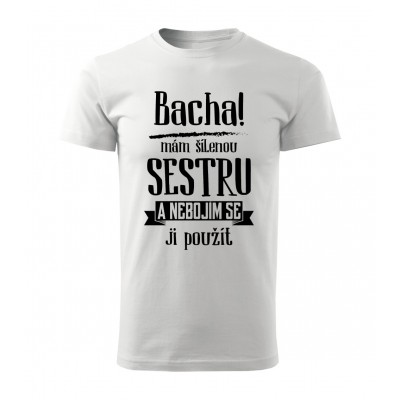 Bacha, mám šílenou sestru
